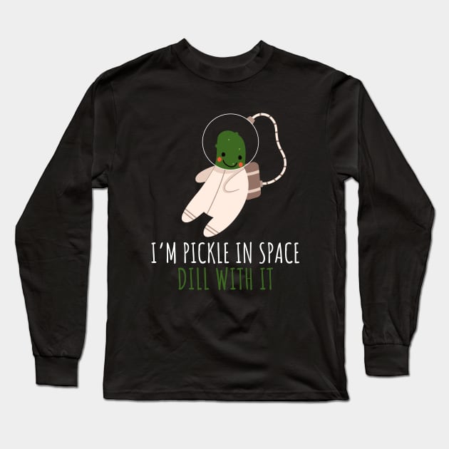 Pickle Astronaut In Space Dill With It Funny Long Sleeve T-Shirt by DesignArchitect